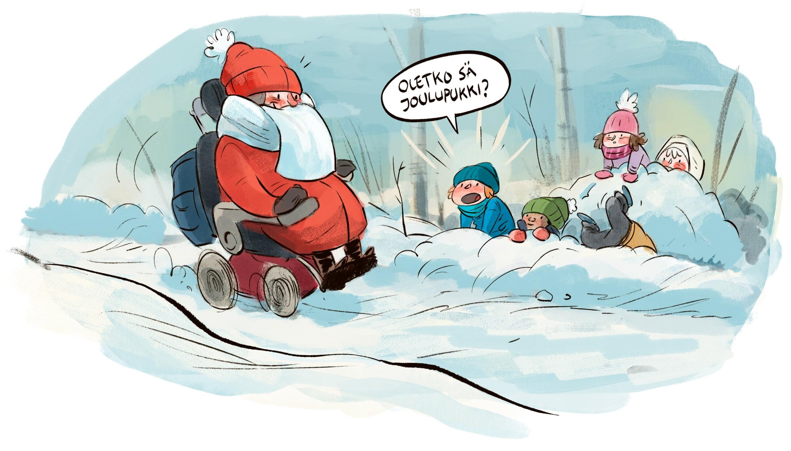 Piirroskuvassa nainen punaisissa toppavaatteissa sähköpyörätuolissa. Leikkivä lapsi lumihangessa kysyy "Oletko sä joulupukki?"